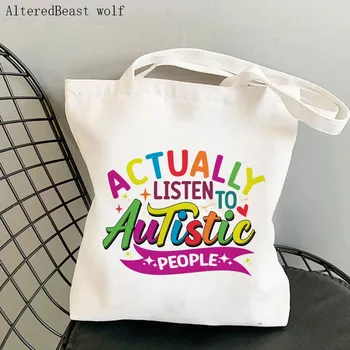 Женская сумка для покупок actually Listen to autistic people Bag Harajuku Shopping Canva Shopper Bag женская сумка-тоут на плечо Lady Bag